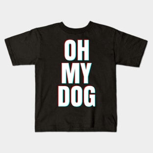 OH MY DOG Kids T-Shirt